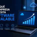 Por qué tu empresa necesita software escalable